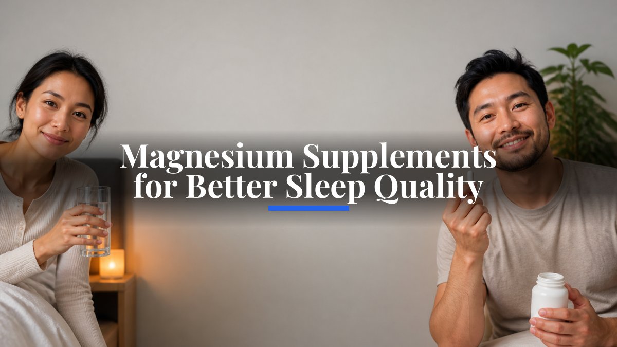 Magnesium Supplements for Better Sleep Quality
