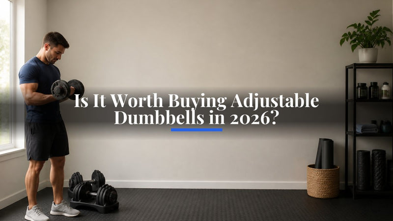 Is It Worth Buying Adjustable Dumbbells in 2026?