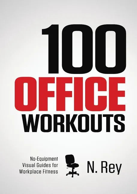 Paperback book titled “100 Office Workouts: No Equipment, No-Sweat Fitness Mini-Routines You Can Do At Work”