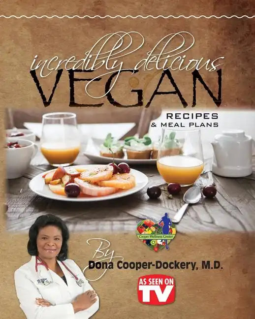 Incredibly Delicious Vegan Recipes and Meal Plans - Paperback