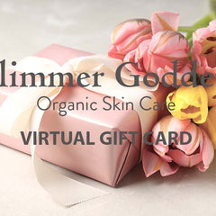 Organic Skin Care E-Gift Card from Glimmer Goddess® featuring a sleek design and gift card branding for organic skincare gifts.