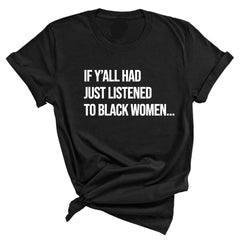 Black Women T-Shirt by Pasimax featuring empowering "Listen to Black Women" quote graphic, social justice apparel.