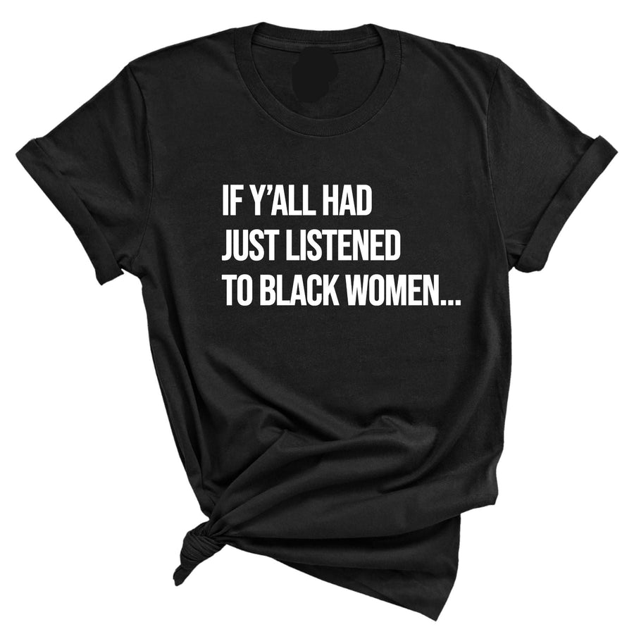 Black Women T-Shirt by Pasimax featuring empowering "Listen to Black Women" quote graphic, social justice apparel.